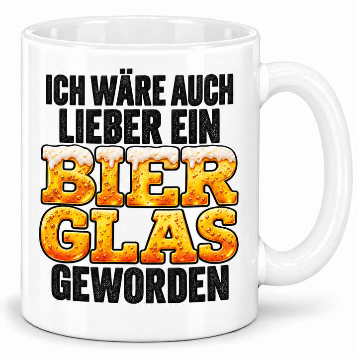PEPAM Bier-Tasse „Ich wäre auch lieber ein Bierglas geworden“ – Weiß