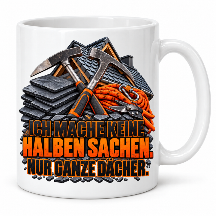 Dachdecker-Tasse in Weiß – Ich mache keine halben Sachen