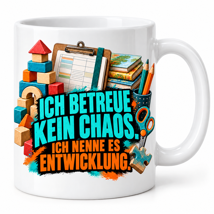 Erzieher Tasse Ich betreue kein Chaos – Weiß