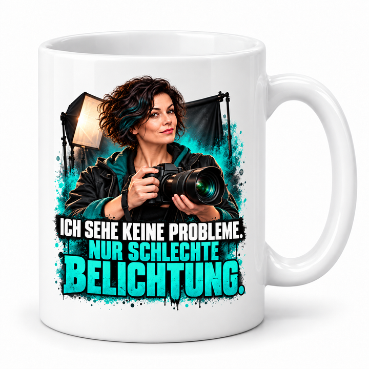 Fotografin-Tasse – Ich sehe keine Probleme. Nur schlechte Belichtung. – Weiss