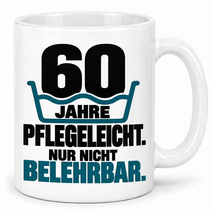 Tasse zum 60. Geburtstag – Pflegeleicht. Nur nicht belehrbar. – Weiß
