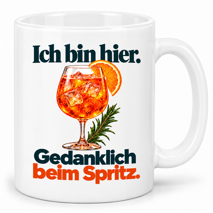 PEPAM Spritz-Tasse – Ich bin hier. Gedanklich beim Spritz. – Weiß