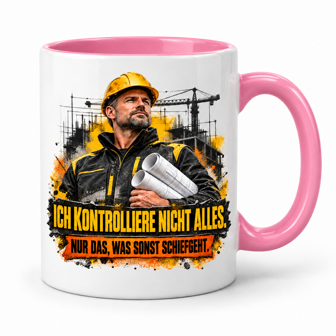 Bauleiter Tasse Rosa – Ich kontrolliere nicht alles