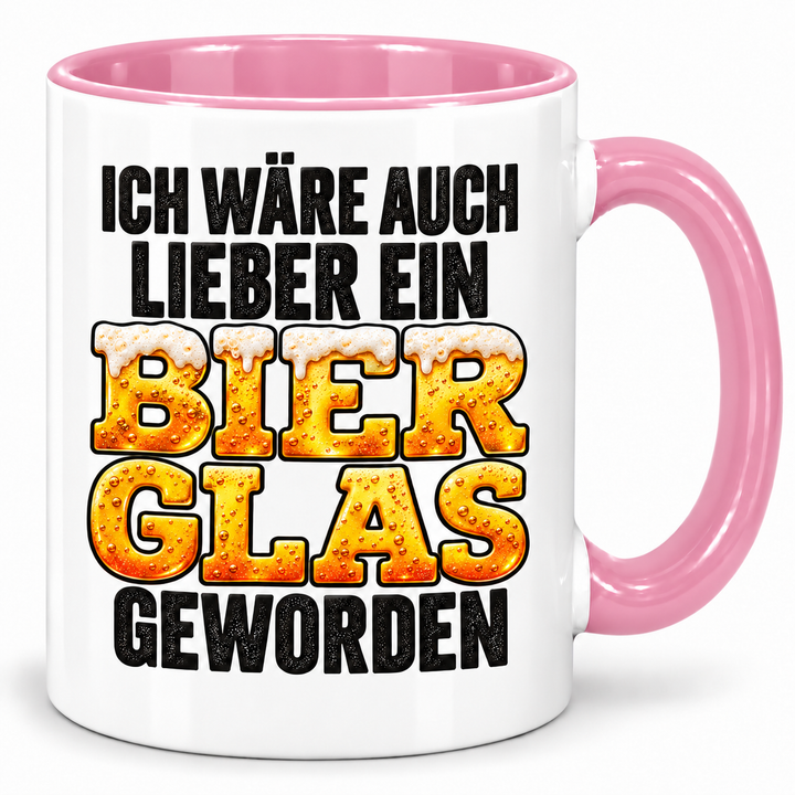 PEPAM Bier-Tasse „Ich wäre auch lieber ein Bierglas geworden“ – Rosa