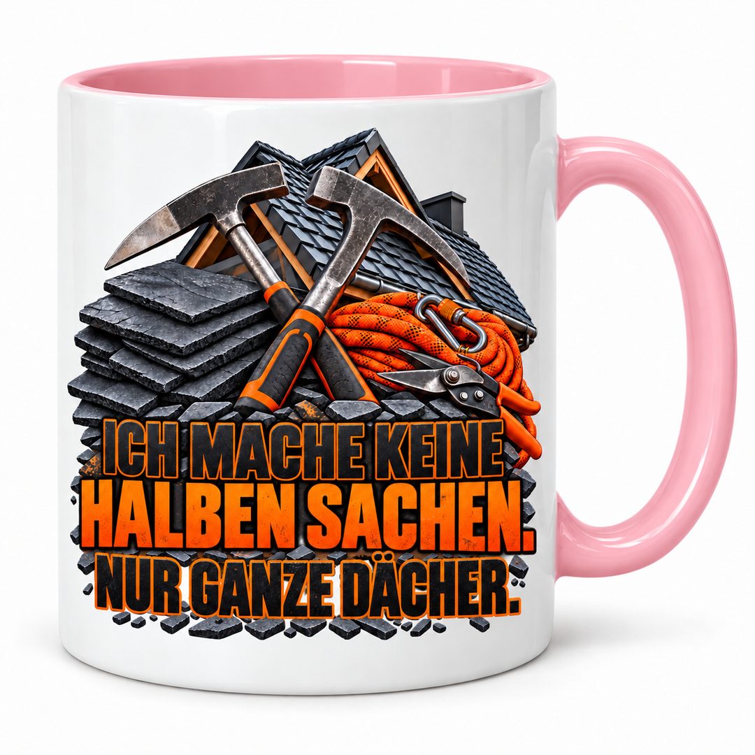 Dachdecker-Tasse in Rosa – Ich mache keine halben Sachen