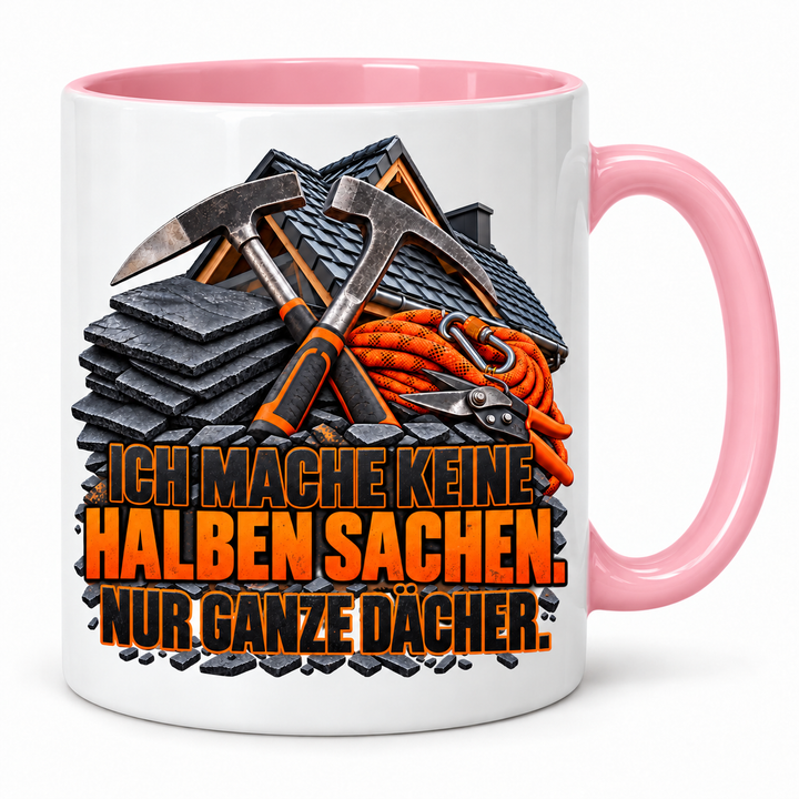 Dachdecker-Tasse in Rosa – Ich mache keine halben Sachen