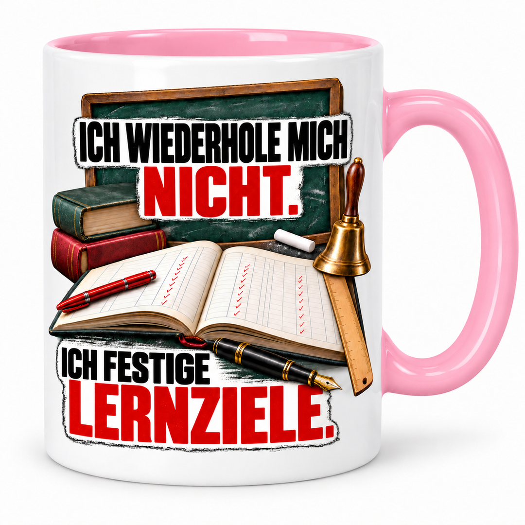 Lehrer-Tasse „Ich wiederhole mich nicht. Ich festige Lernziele.“ mit Schulmotiv ohne Personen – Rosa