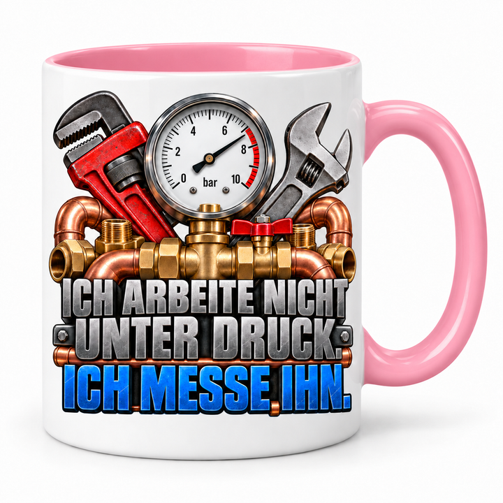 Sanitärinstallateur Tasse Rosa – Ich arbeite nicht unter Druck, ich messe ihn