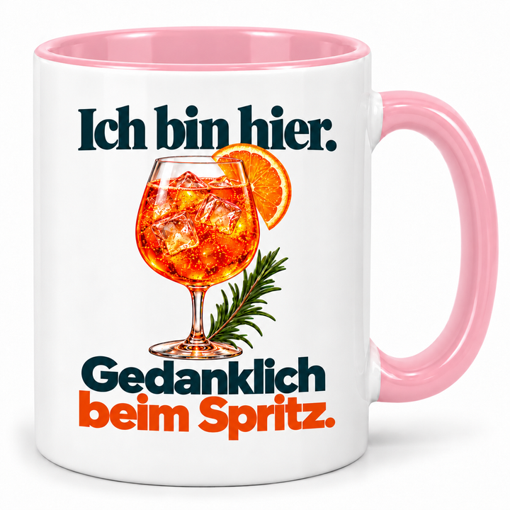 PEPAM Spritz-Tasse – Ich bin hier. Gedanklich beim Spritz. – Rosa