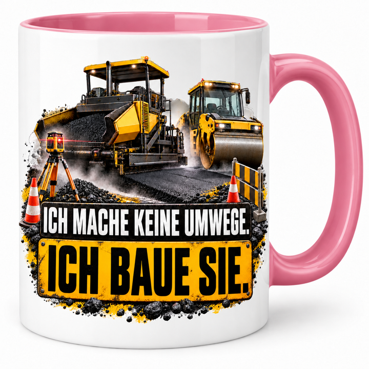 Straßenbauer Tasse Rosa – Ich mache keine Umwege