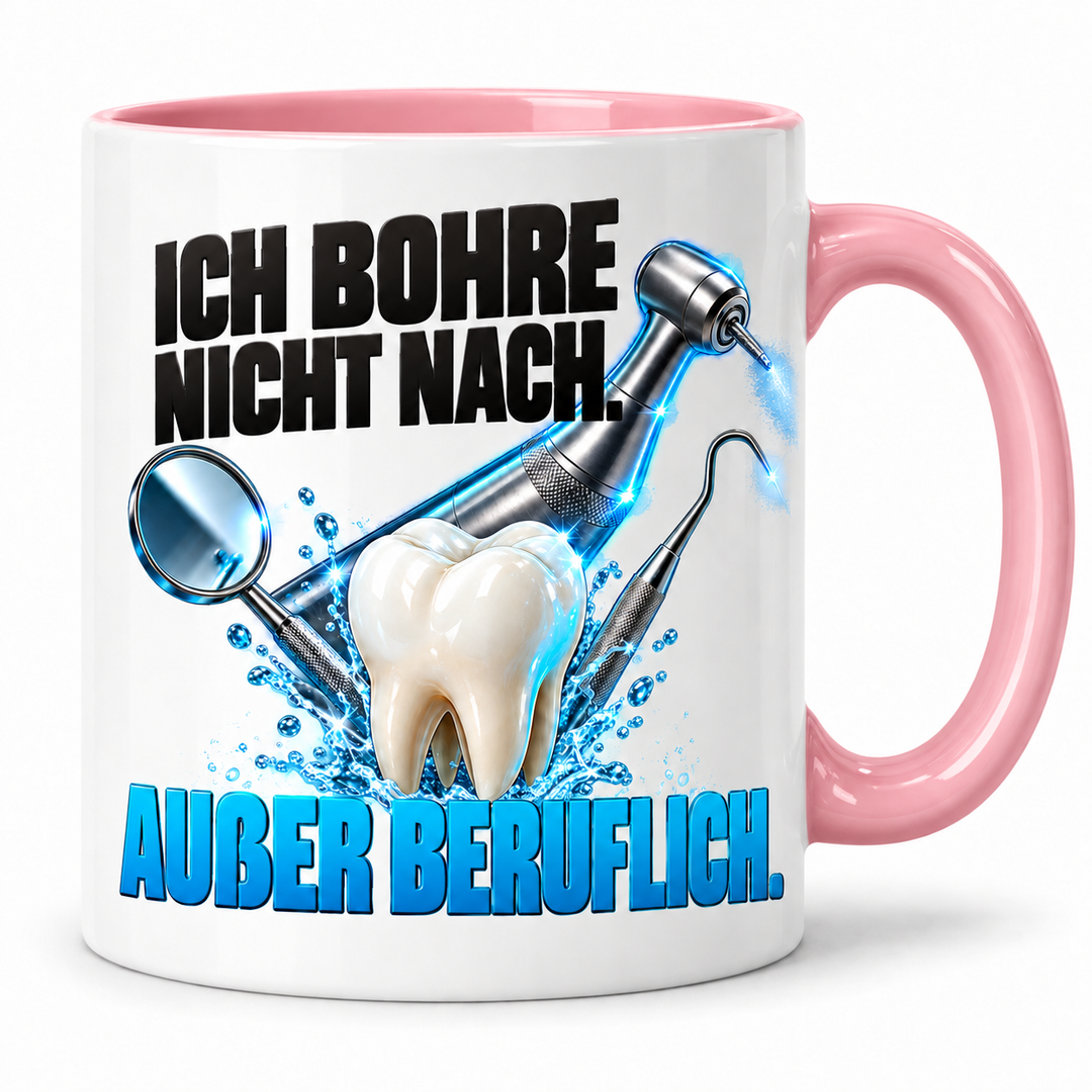 Zahnarzt-Tasse Rosa – Ich bohre nicht nach. Außer beruflich.