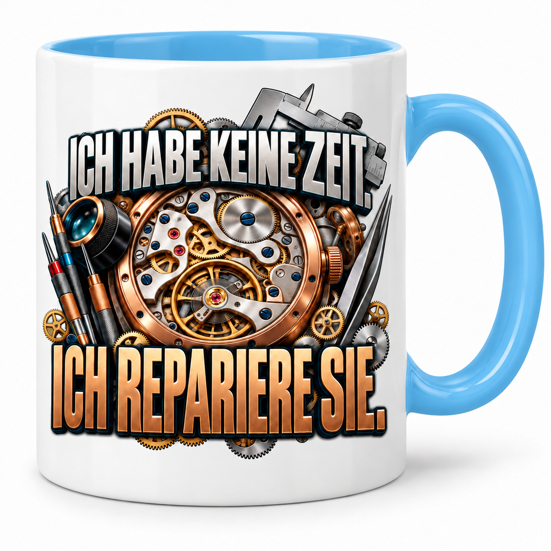 Uhrmacher Tasse Blau – Ich habe keine Zeit, ich repariere sie