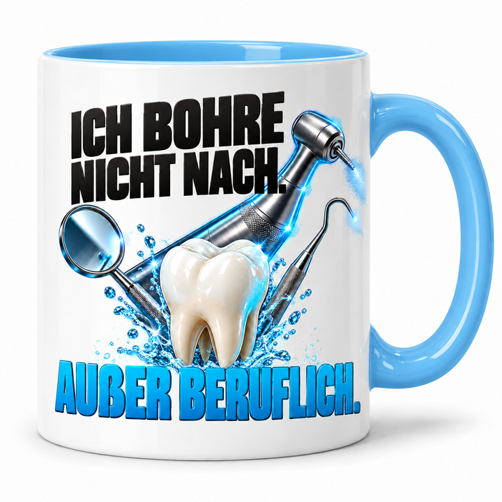 Zahnarzt-Tasse Blau – Ich bohre nicht nach. Außer beruflich.