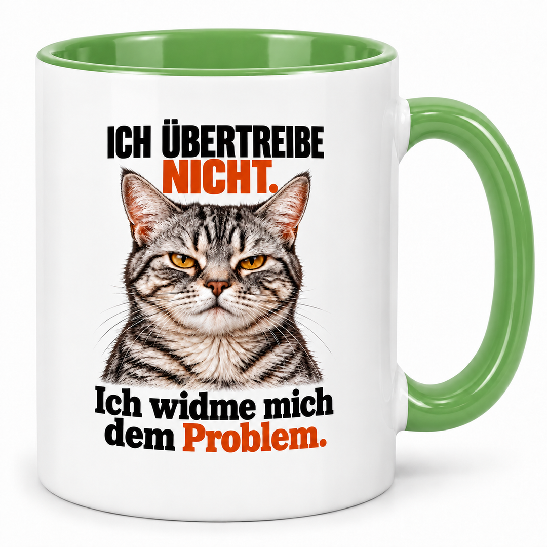 PEPAM Katzen-Tasse – Ich übertreibe nicht. Ich widme mich dem Problem. – Grün