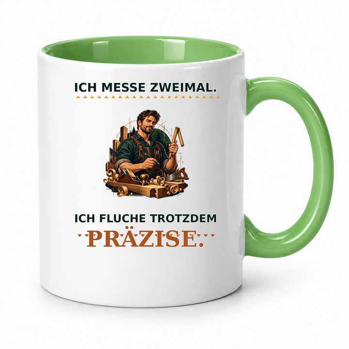 Schreiner-Tasse Grün – Ich messe zweimal. Ich fluche trotzdem präzise.