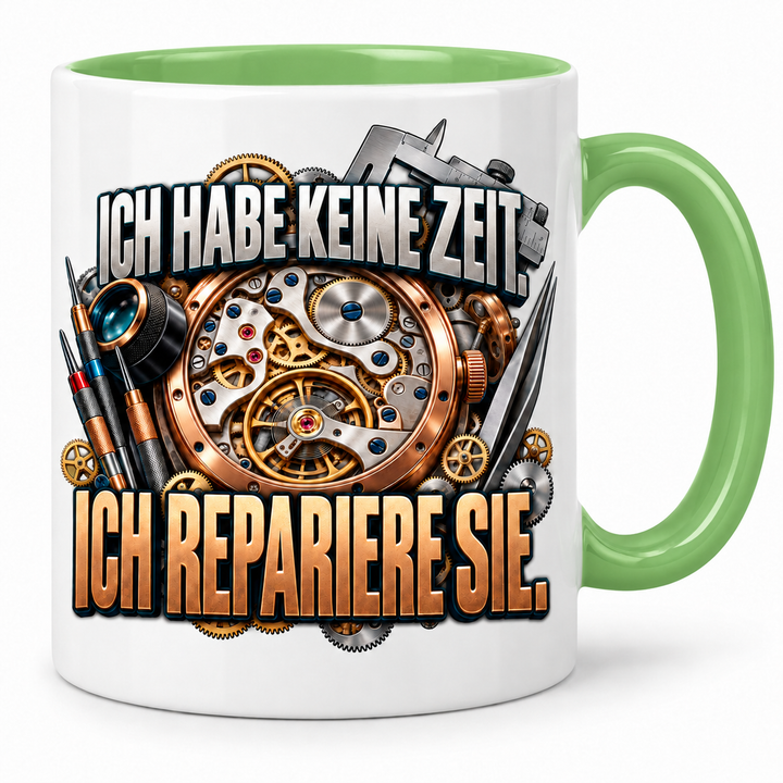 Uhrmacher Tasse Grün – Ich habe keine Zeit, ich repariere sie