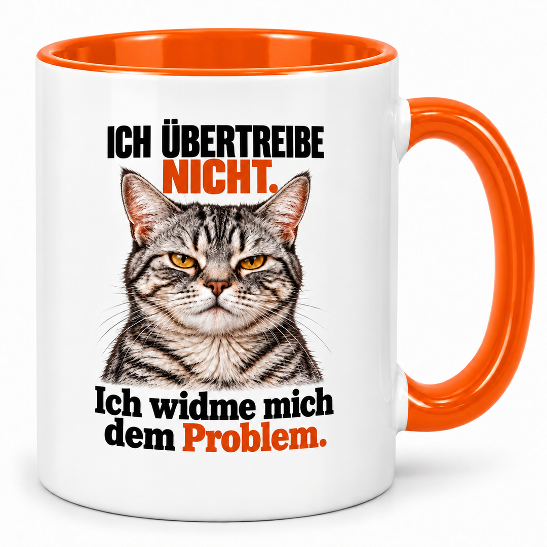 PEPAM Katzen-Tasse – Ich übertreibe nicht. Ich widme mich dem Problem. – Orange