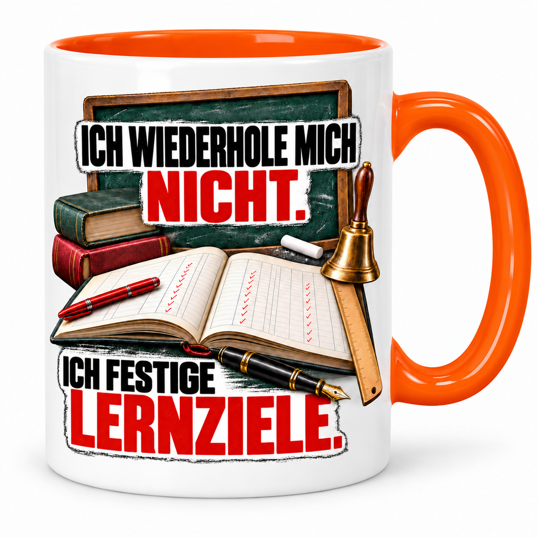 Lehrer-Tasse „Ich wiederhole mich nicht. Ich festige Lernziele.“ mit Schulmotiv ohne Personen – Orange
