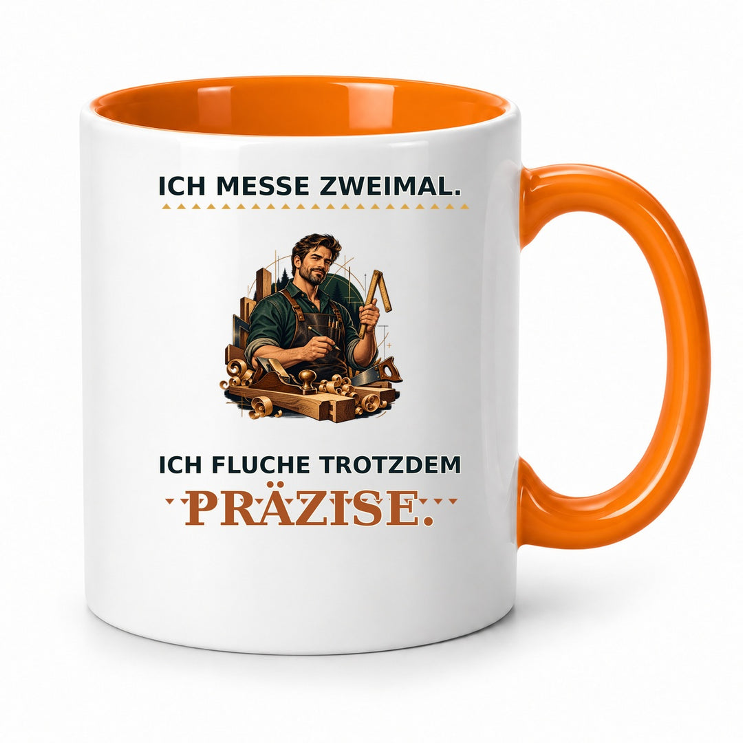 Schreiner-Tasse Orange – Ich messe zweimal. Ich fluche trotzdem präzise.