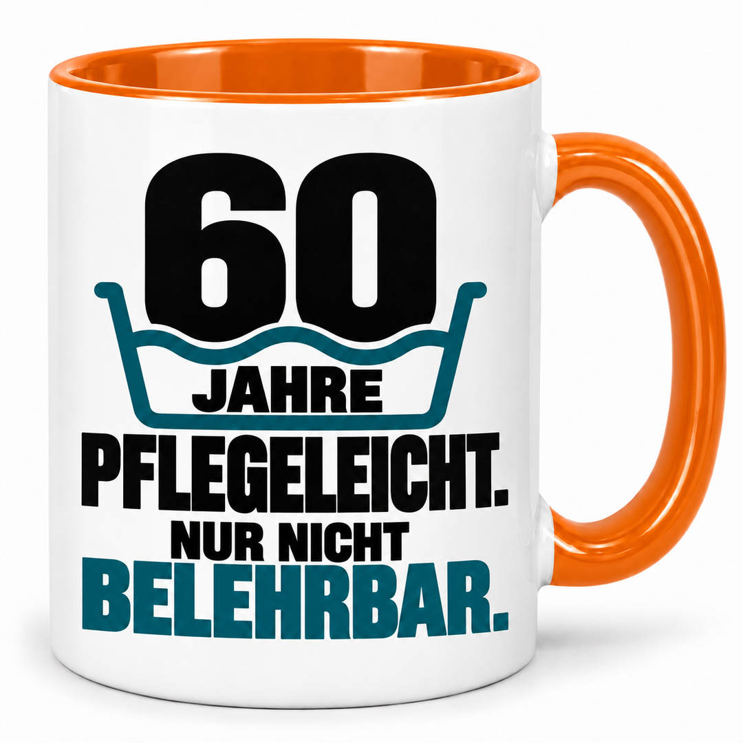 Tasse zum 60. Geburtstag – Pflegeleicht. Nur nicht belehrbar. – Orange