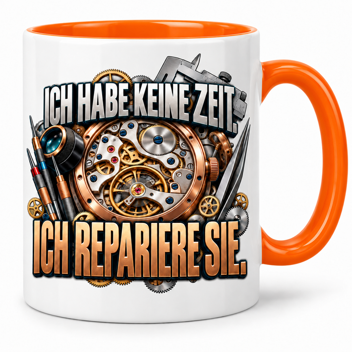 Uhrmacher Tasse Orange – Ich habe keine Zeit, ich repariere sie