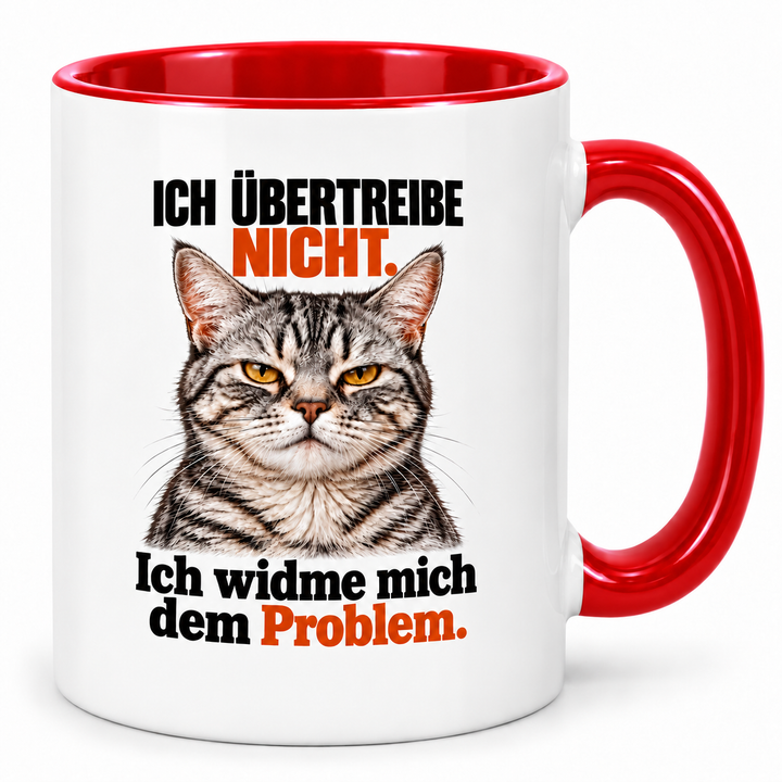 PEPAM Katzen-Tasse – Ich übertreibe nicht. Ich widme mich dem Problem. – Rot