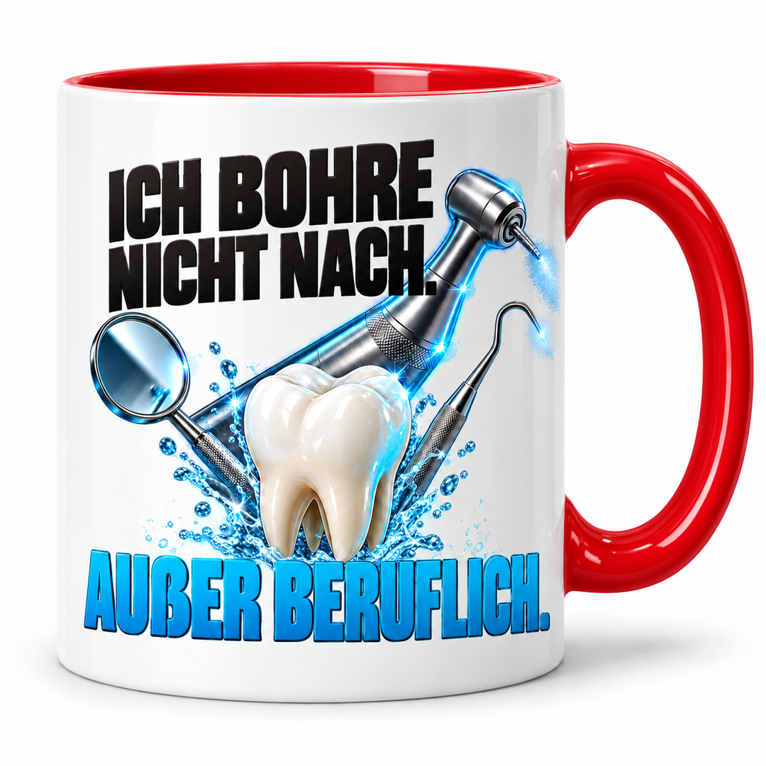 Zahnarzt-Tasse Rot – Ich bohre nicht nach. Außer beruflich.