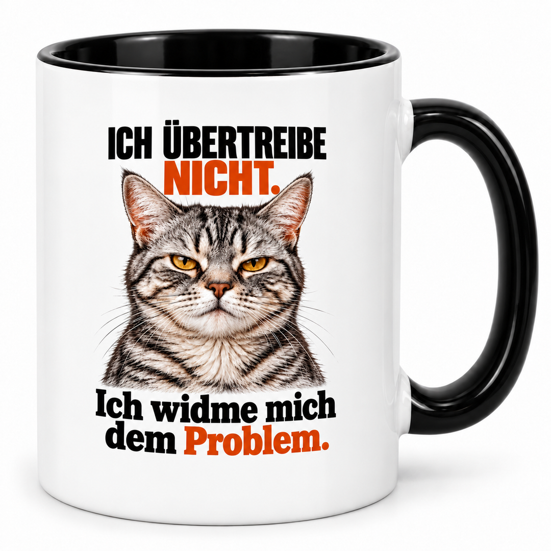 Katzen-Tasse Ich übertreibe nicht – Schwarz, weißer Hintergrund