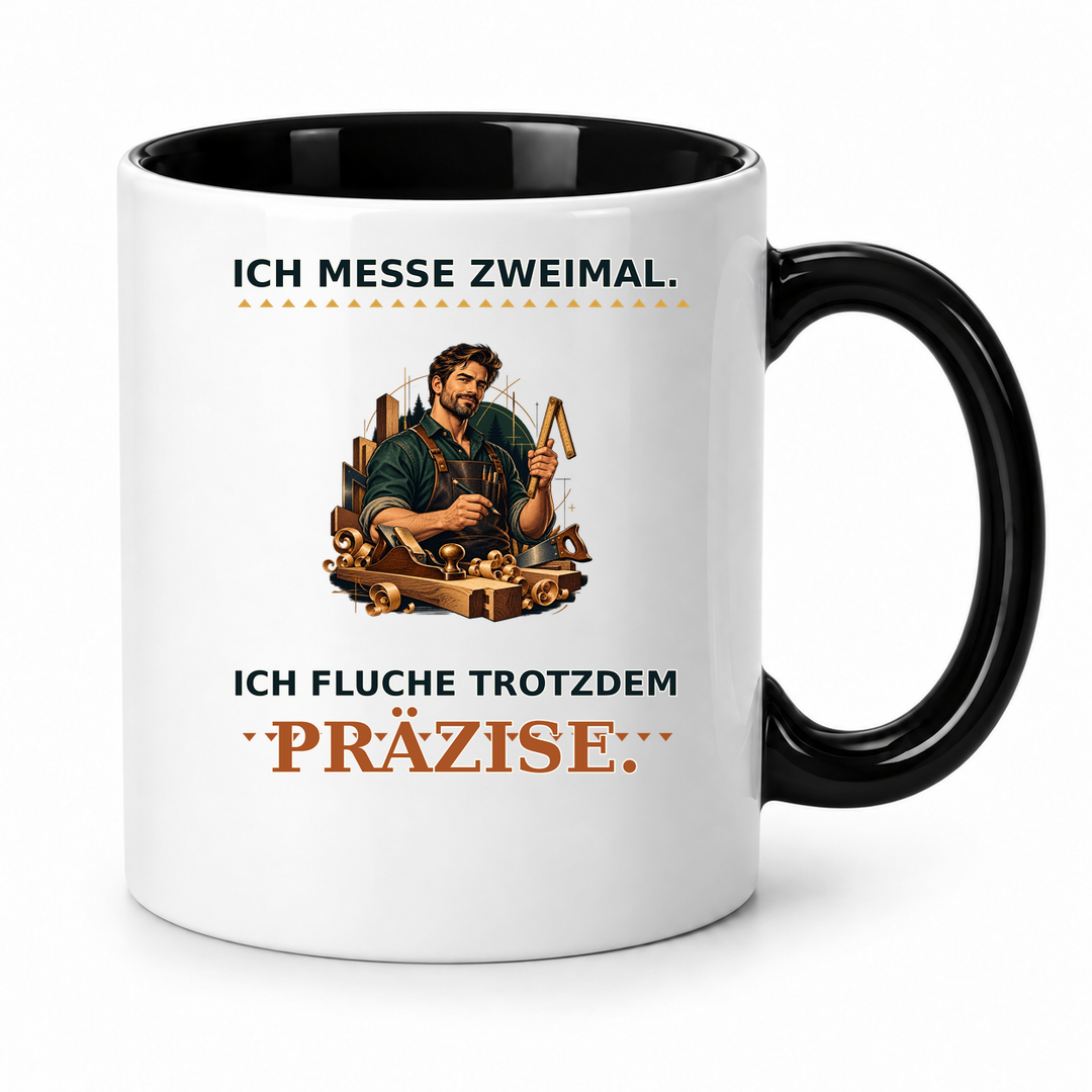 Schreiner-Tasse Schwarz – Ich messe zweimal. Ich fluche trotzdem präzise.
