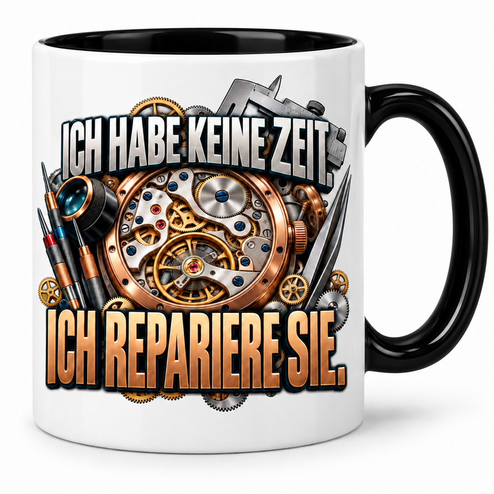 Uhrmacher Tasse Schwarz – Ich habe keine Zeit, ich repariere sie