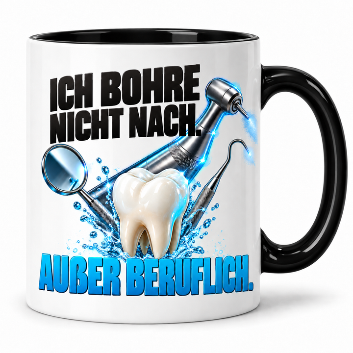 Zahnarzt-Tasse Schwarz – Ich bohre nicht nach. Außer beruflich.