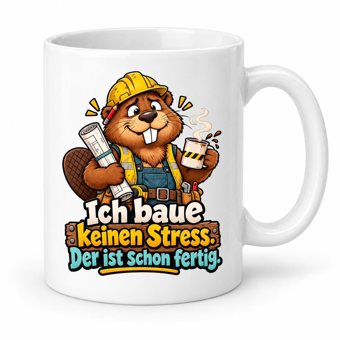 Biber-Tasse in Weiß – Ich baue keinen Stress. Der ist schon fertig.