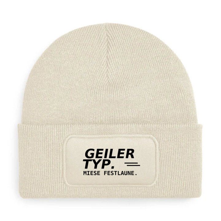 GEILER TYP. MIESE FESTLAUNE. – Mütze Beige