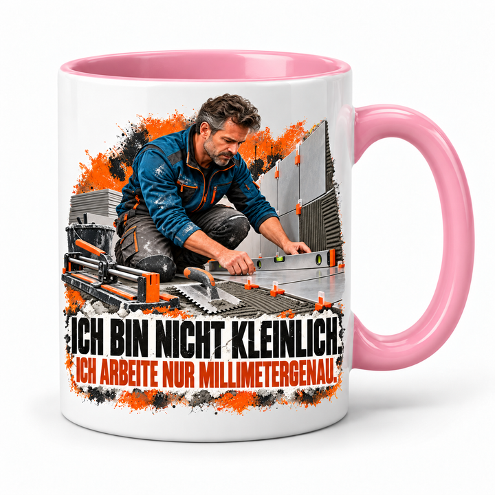 Fliesenleger-Tasse in Rosa – Ich bin nicht kleinlich