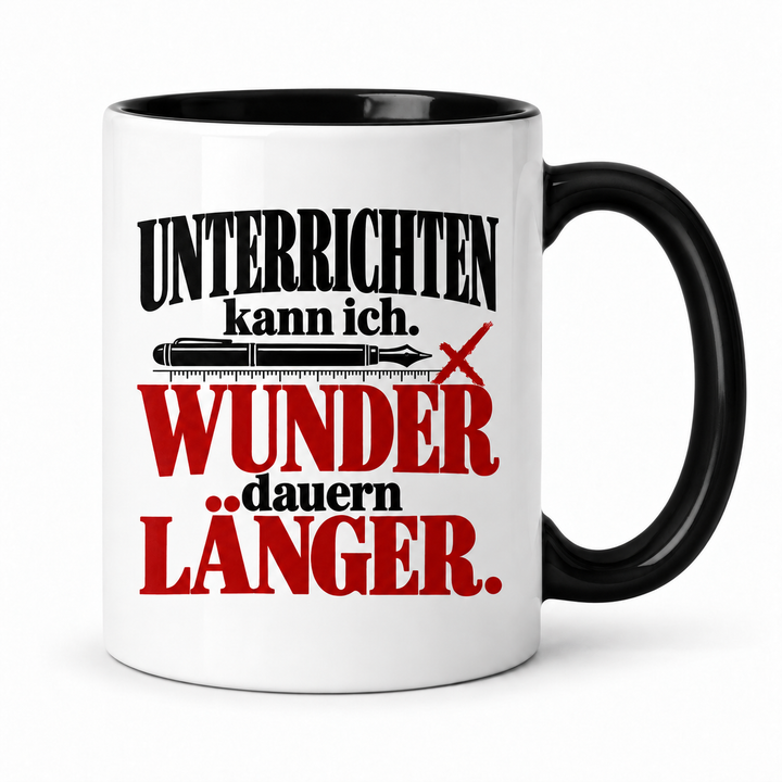 Lehrer-Tasse „Unterrichten kann ich. Wunder dauern länger.“ – Schwarz