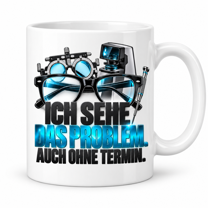 Augenoptiker Tasse Ich sehe das Problem – Weiß