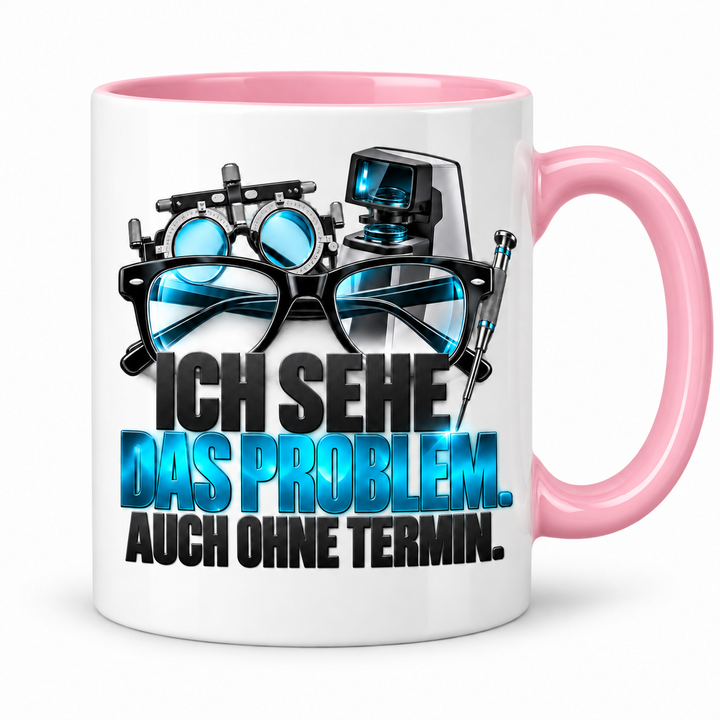 Augenoptiker Tasse Ich sehe das Problem – Rosa