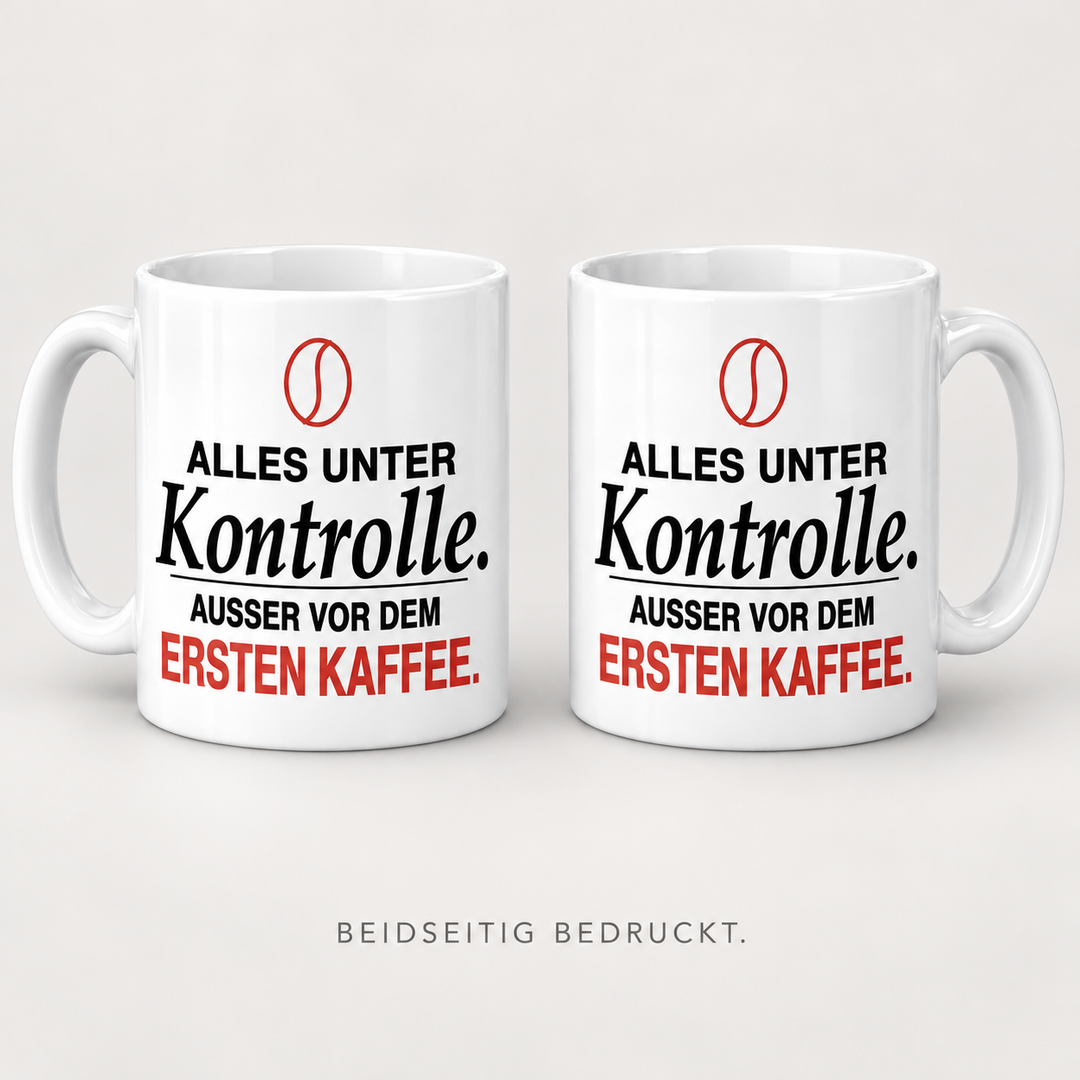 Beidseitig bedruckte Kaffee-Tasse Alles unter Kontrolle