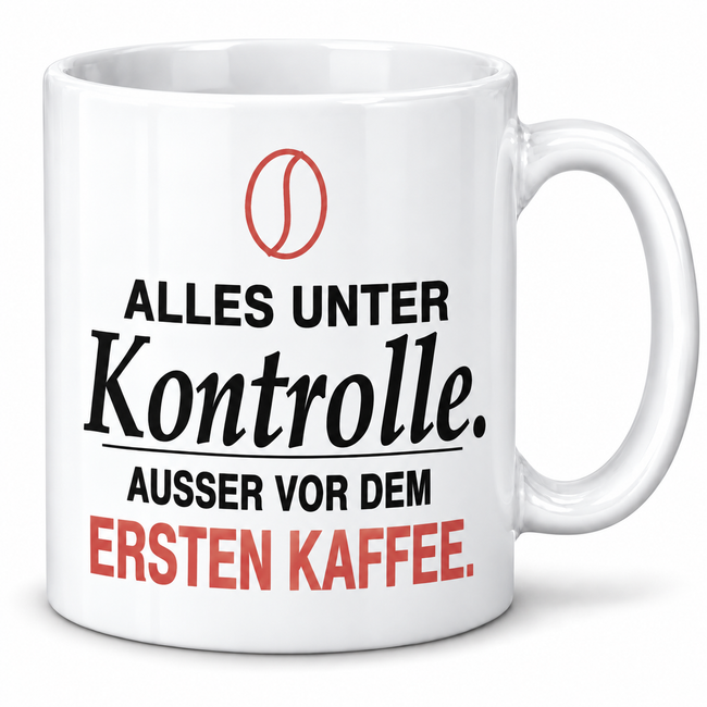 Lustige Kaffee-Tasse „Alles unter Kontrolle. Außer vor dem ersten Kaffee.“ – 7 Farben