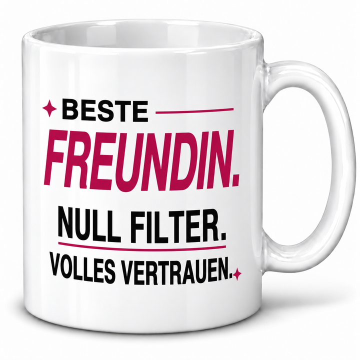 Weiße Tasse – Beste Freundin, Null Filter, Volles Vertrauen