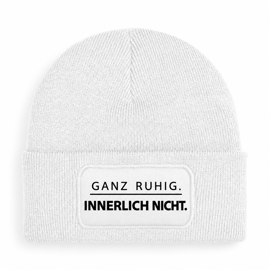 Mütze GANZ RUHIG. INNERLICH NICHT. – Weiß