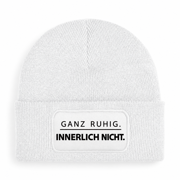Mütze GANZ RUHIG. INNERLICH NICHT. – Weiß