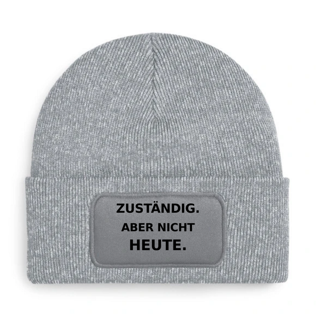 Graue Mütze mit Spruch ZUSTÄNDIG. ABER NICHT HEUTE.