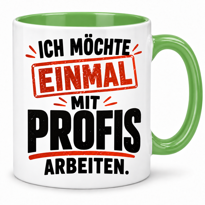 Ich möchte einmal mit Profis arbeiten – Tasse – gruen