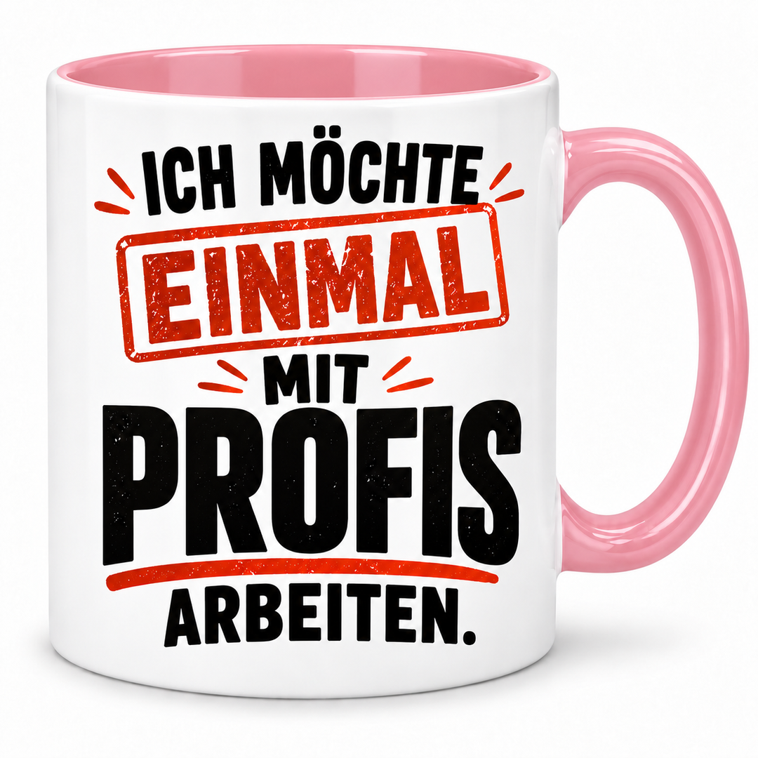 Ich möchte einmal mit Profis arbeiten – Tasse – rosa