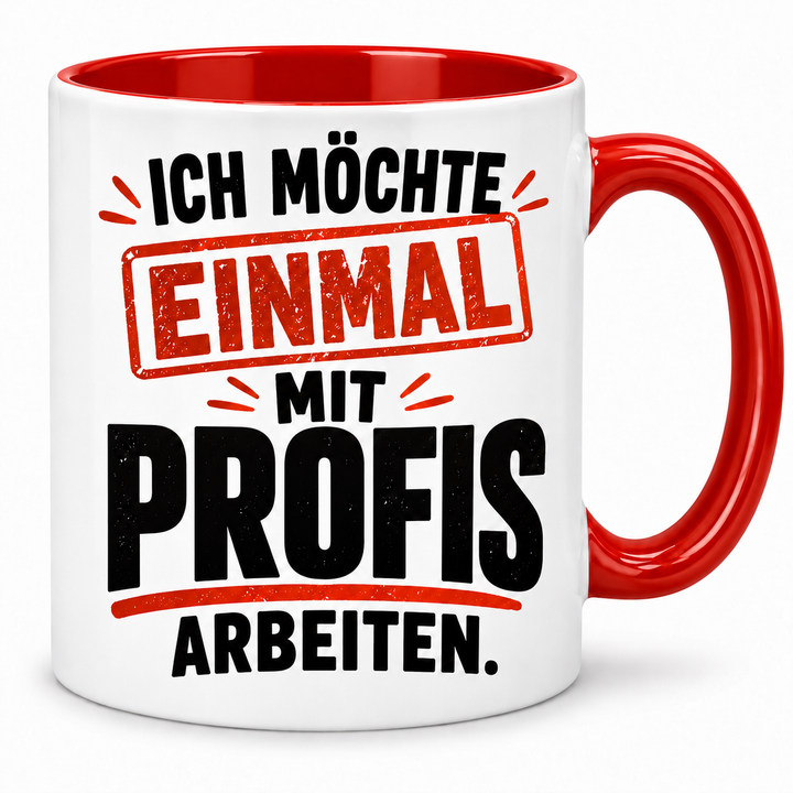 Ich möchte einmal mit Profis arbeiten – Tasse – rot