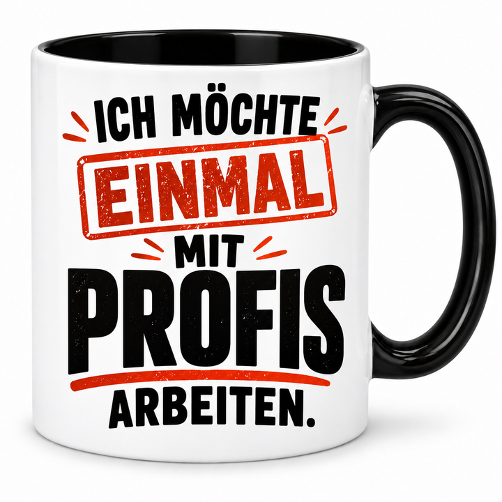 Ich möchte einmal mit Profis arbeiten – Tasse – schwarz