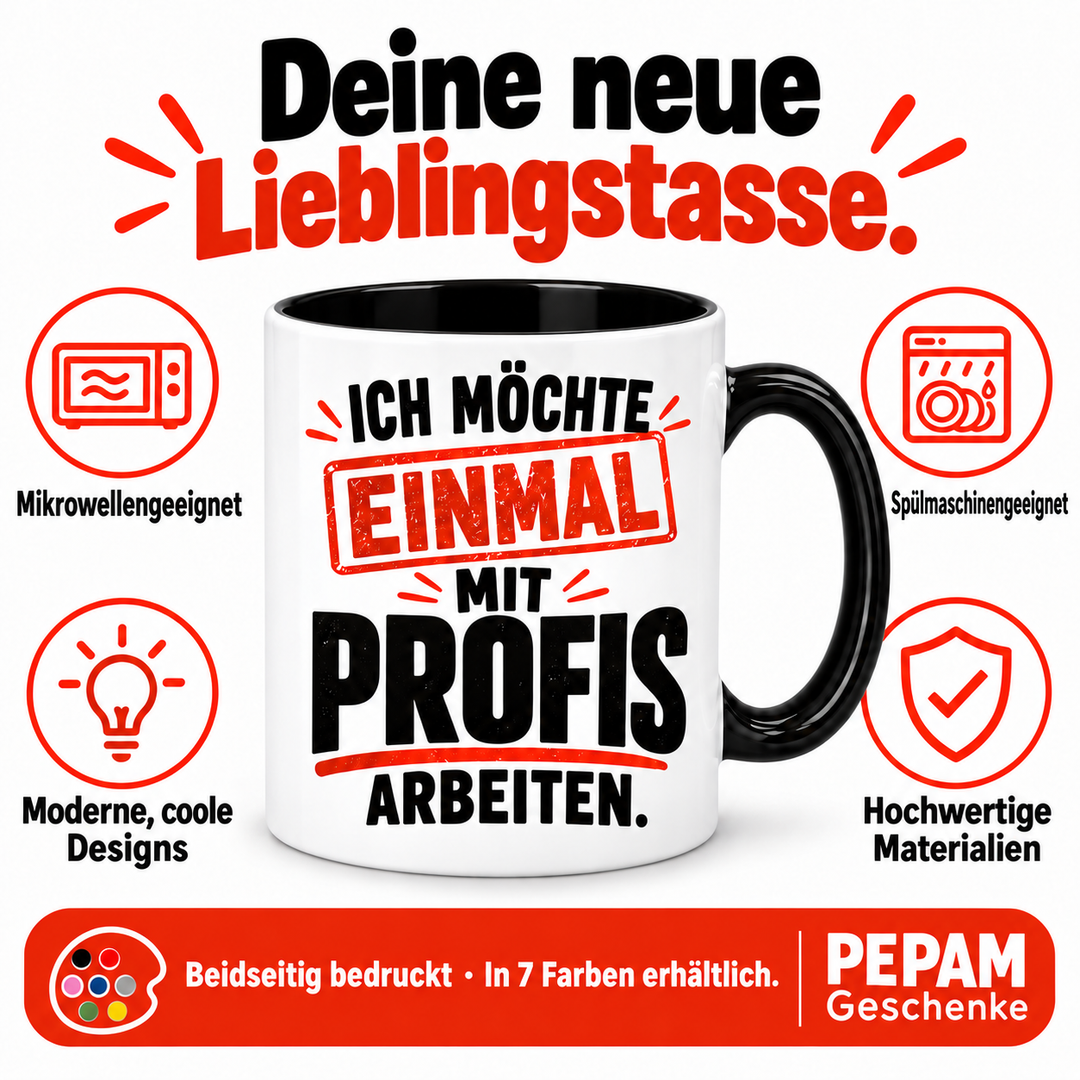 Ich möchte einmal mit Profis arbeiten – Tasse – vorteile