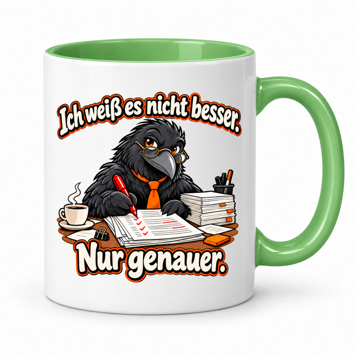 Raben-Tasse in Grün – Ich weiß es nicht besser. Nur genauer.