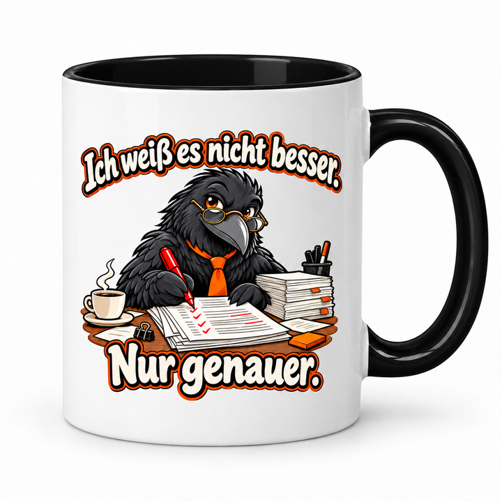 Raben-Tasse in Schwarz – Ich weiß es nicht besser. Nur genauer.